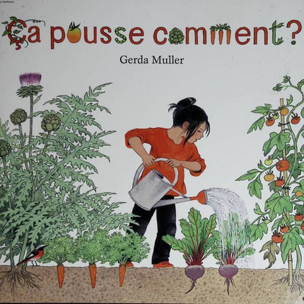 Ca pousse comment ? - Gerda Muller - 2015 - livre