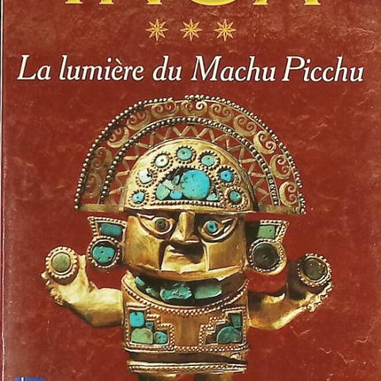Inca, tome 3 - La Lumière du Machu Picchu - Antoine B. Daniel - livre