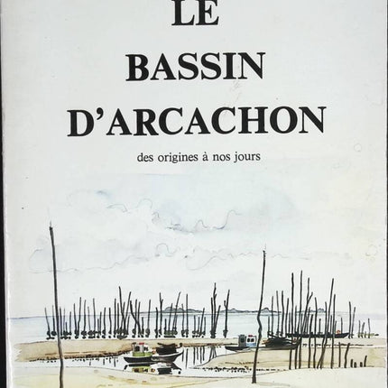Das Becken von Arcachon von seinen Ursprüngen bis heute - Roger Galy - Buch
