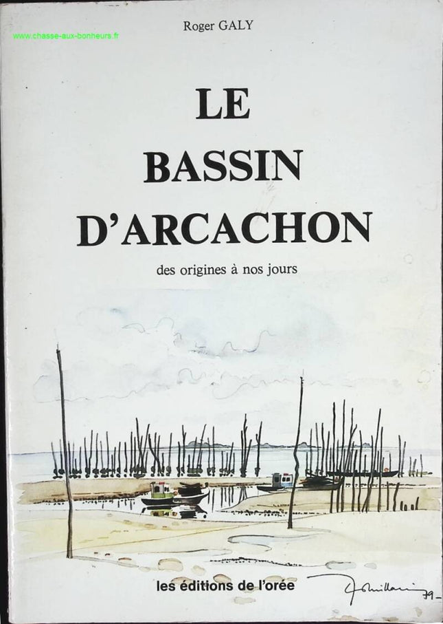 Le bassin d'Arcachon des origines à nos jours - Roger Galy - livre