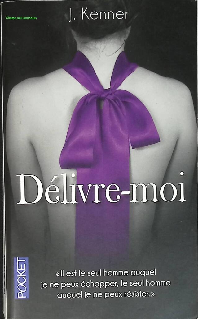Délivre-moi - Tome 1 - J. Kenner - 2013 - livre