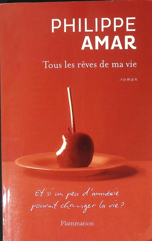 Tous les rêves de ma vie - Philippe Amar - 2013 - livre