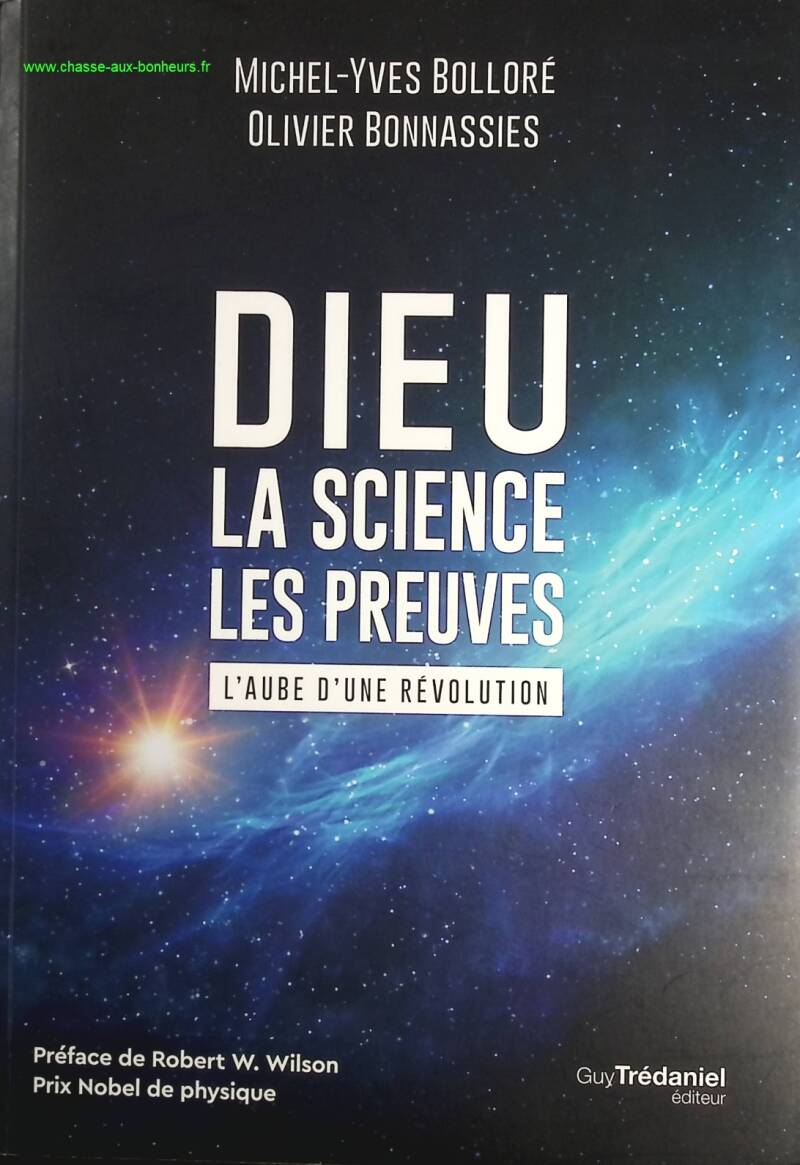 Dieu - La Science - Les Preuves - L'aube D'une Révolution - Michel-Yves Bolloré, Olivier Bonnassies - Livre