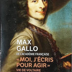 Moi, j'écris pour agir - Vie de Voltaire - Max Gallo - livre