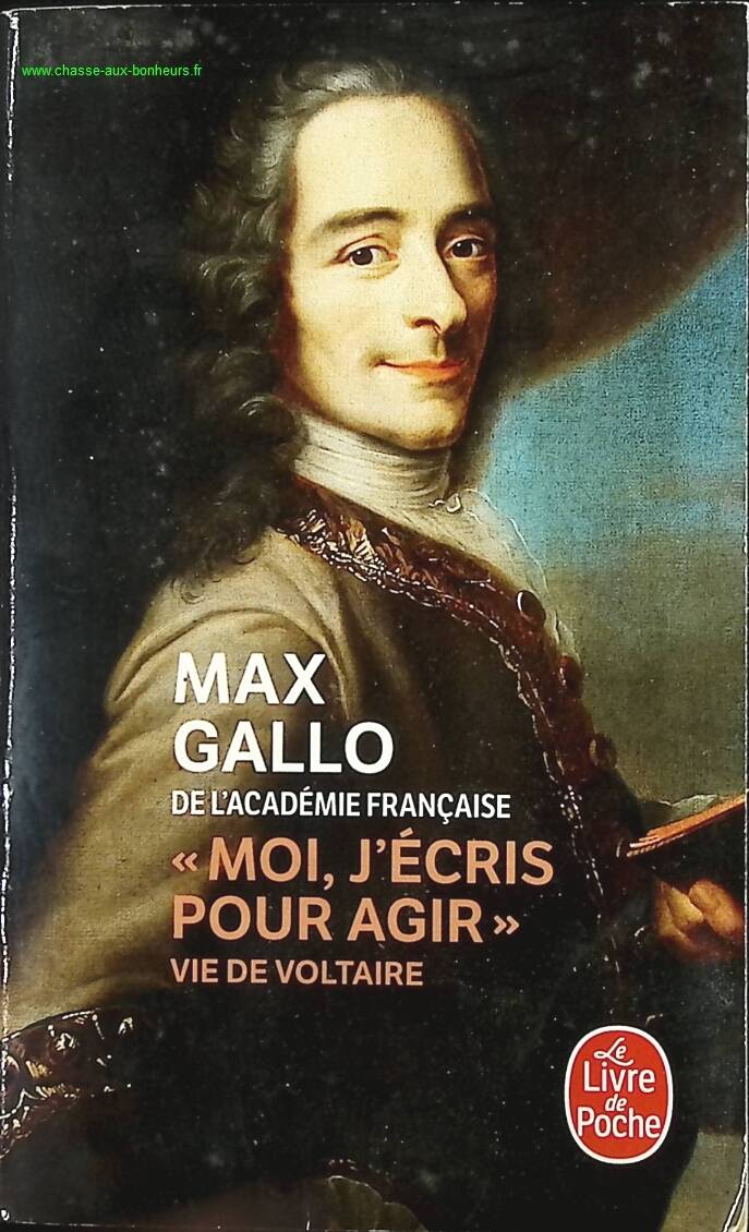 I write to act - Life of Voltaire - Max Gallo - book