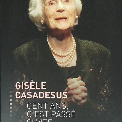 A hundred years have gone by so quickly - Gisèle Casadesus - 2014 - book