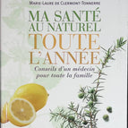 MA SANTE AU NATUREL TOUTE L'ANNEE -- Conseils d'un médecin pour toute la famille - Jean-Christophe Charrié et Marie-Laure de Clermont-Tonnerre - livre