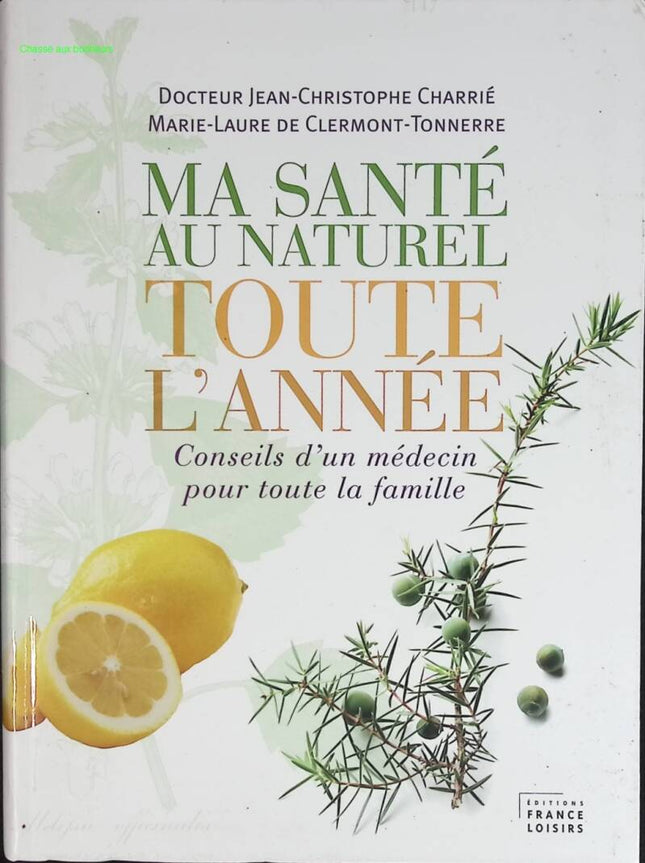MEINE NATÜRLICHE GESUNDHEIT DAS GANZE JAHR ÜBER – Ein ärztlicher Rat für die ganze Familie – Jean-Christophe Charrié und Marie-Laure de Clermont-Tonnerre – Buch