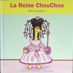 La Reine Chouchou - Alex Sanders - 2007 - livre