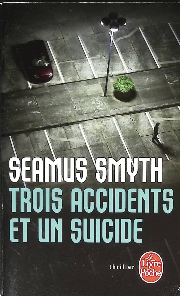Trois accidents et un suicide - Seamus Smyth - 2012 - livre