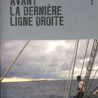 Avant la dernière ligne droite - Patrice Franceschi - 2013 - livre voyage