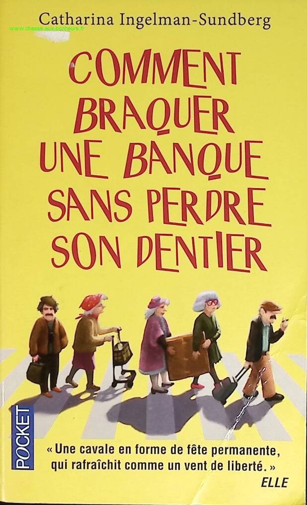 Comment Braquer Une Banque Sans Perdre Son Dentier - Catharina Ingelman-Sundberg - livre