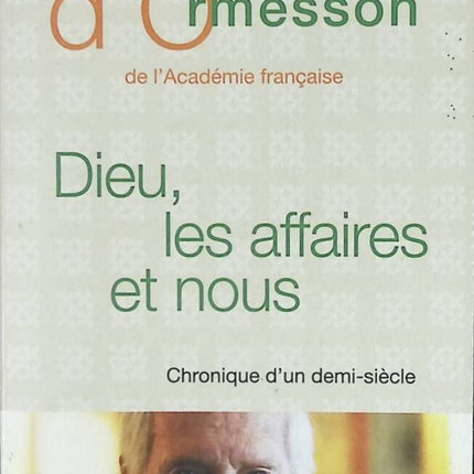 Gott, das Geschäft und wir – Chronik eines halben Jahrhunderts – Jean d'Ormesson – Buch