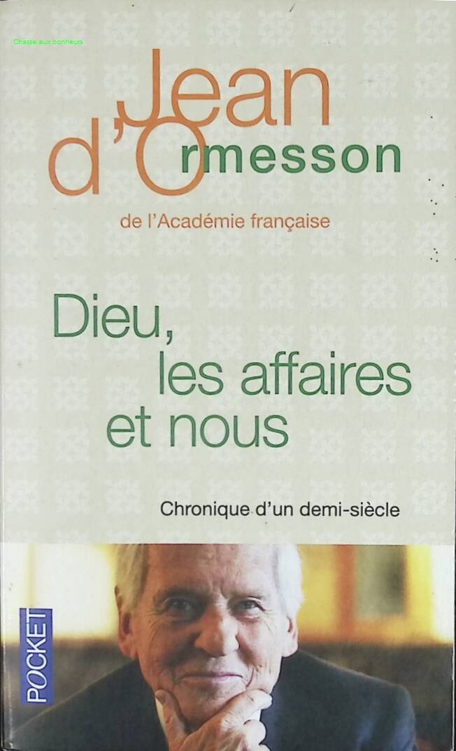 Dieu, Les Affaires Et Nous - Chronique D'un Demi-Siècle - Jean d' Ormesson - livre