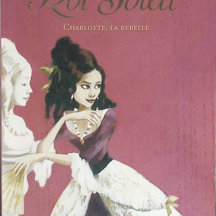 Die Tauben des Sonnenkönigs - Band 3 - Charlotte, die Rebellin - Anne-Marie Desplat-Duc - Buch
