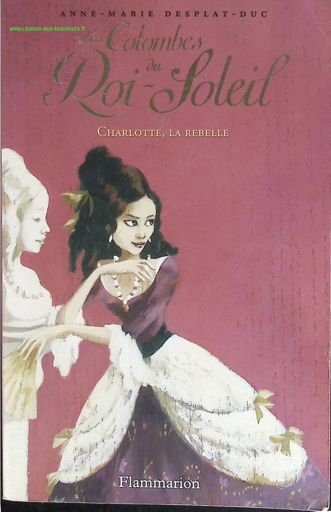 Die Tauben des Sonnenkönigs - Band 3 - Charlotte, die Rebellin - Anne-Marie Desplat-Duc - Buch