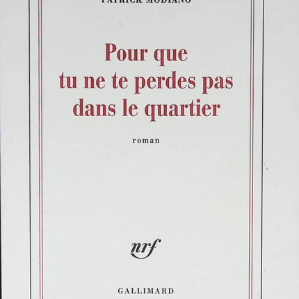 Pour que tu ne te perdes pas dans le quartier - Patrick Modiano - 2014 - livre