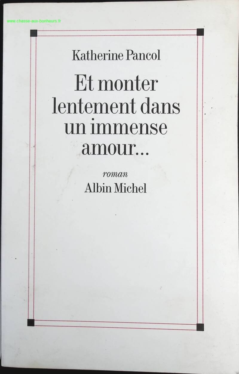 And slowly rise into an immense love - Katherine Pancol - Book