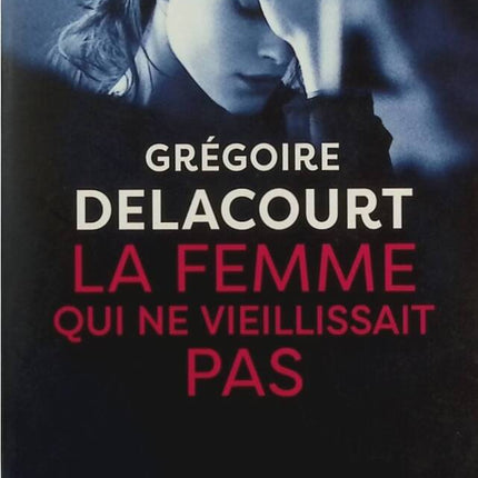 The Woman Who Didn't Age - Grégoire Delacourt - Book