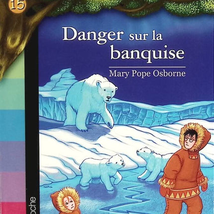 Roman jeunesse aventure fantastique La Cabane Magique Tome 15 Danger sur la banquise Mary Pope Osborne - livre