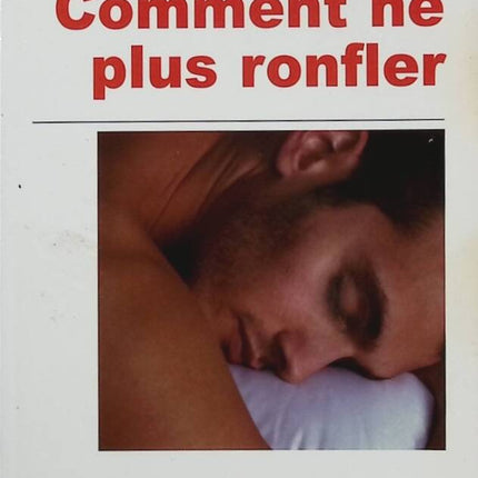 Comment ne plus ronfler - Docteur Bernard Fleury, Docteur Chantal Hausser-Hauw - Livre