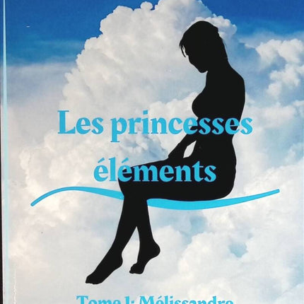 Die Element-Prinzessinnen – Band 1 Mélissandre – Sarah Tulipe – Buch