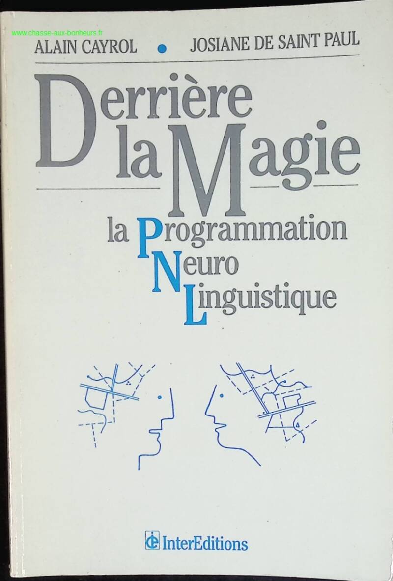 Derrière la magie la Programmation Neuro Linguistique - Alain Cayrol, Josiane de Saint-Paul - livre