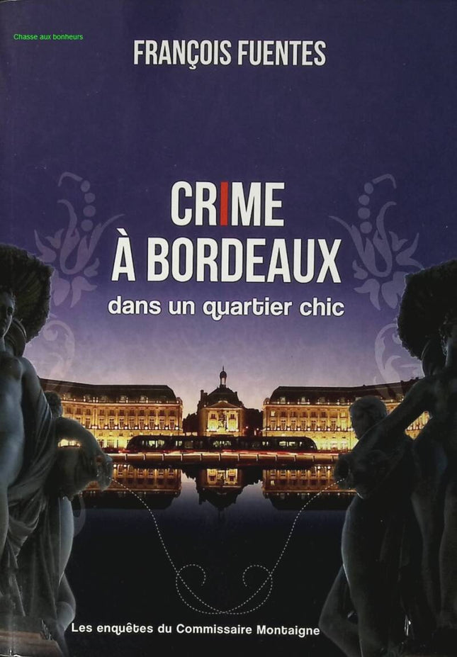 Crime à Bordeaux dans un quartier chic – François Fuentes – roman policier suspense local – livre occasion - livre