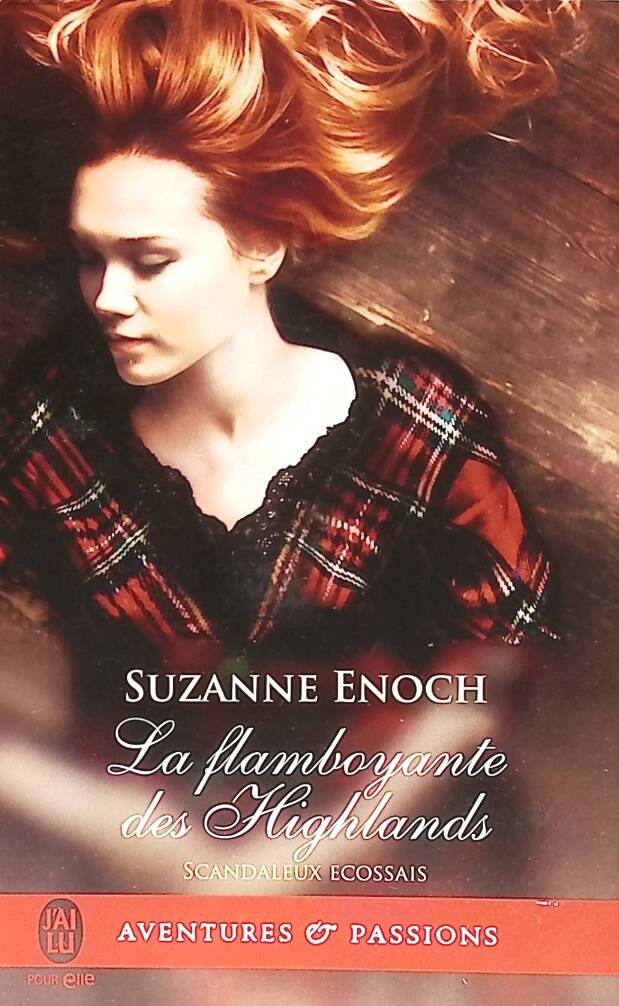 Scandaleux Ecossais - Tome 4 - La Flamboyante Des Highlands - Suzanne Enoch - 2017 - livre
