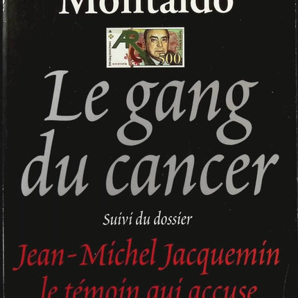 Die Krebsbande - Jean-Michel Jacquemin-Akte, der anklagende Zeuge - Jean Montaldo - Buch