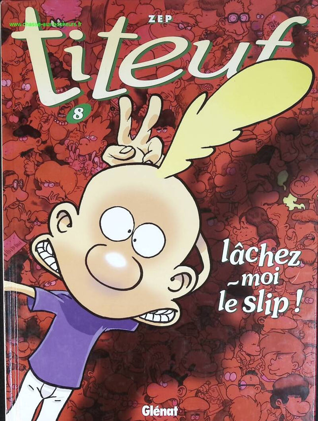 Titeuf – Tome 8 : Lâchez-moi le slip – bande dessinée humoristique de Zep – aventures et bêtises d’un jeune garçon - livre BD
