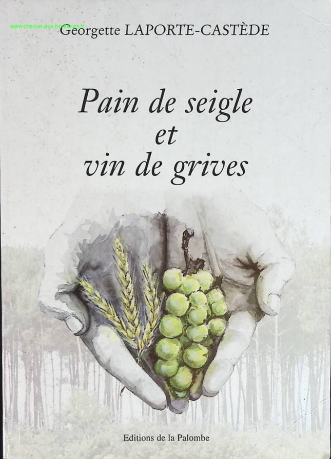 Pain de seigle et vin de grives - Georgette Laporte-Castède - livre