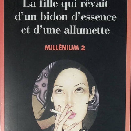 Millénium - Tome 2 - La fille qui rêvait d'un bidon d'essence et d'une allumette - Stieg Larsson - livre