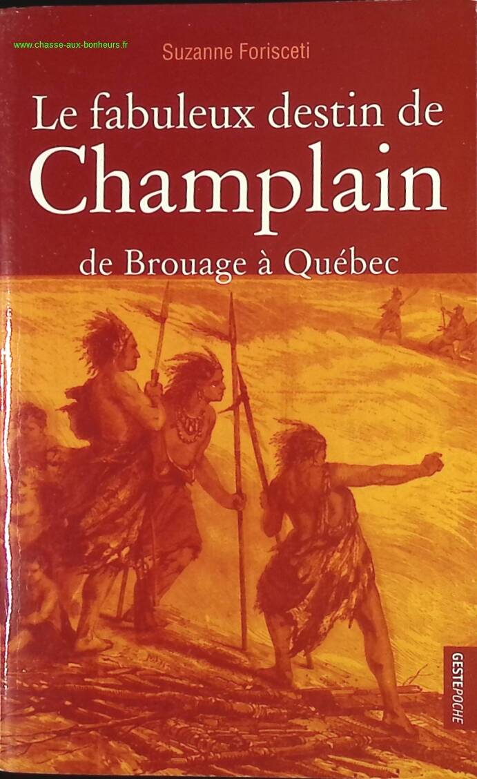 The fabulous destiny of Champlain - From Brouage to Quebec - Suzanne Forisceti - book