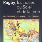 Rugby, les noces du Soleil et de la Terre - Les origines, les rites, les symboles - Philippe Villemus- 2007 - livre