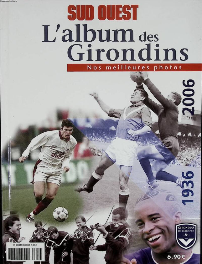 The Girondins Album Our Best Photos 1936-2006 - Sud Ouest - 2006 - book