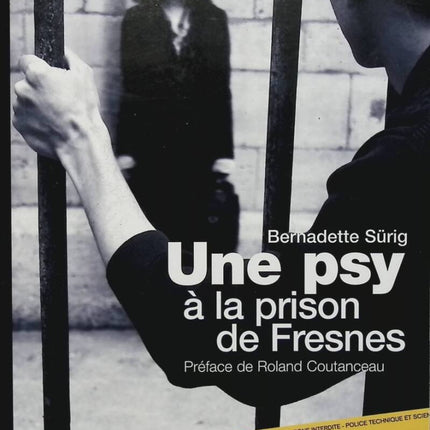 A psychologist at Fresnes prison - Psychocriminology Case studies - Bernadette Sürig - book