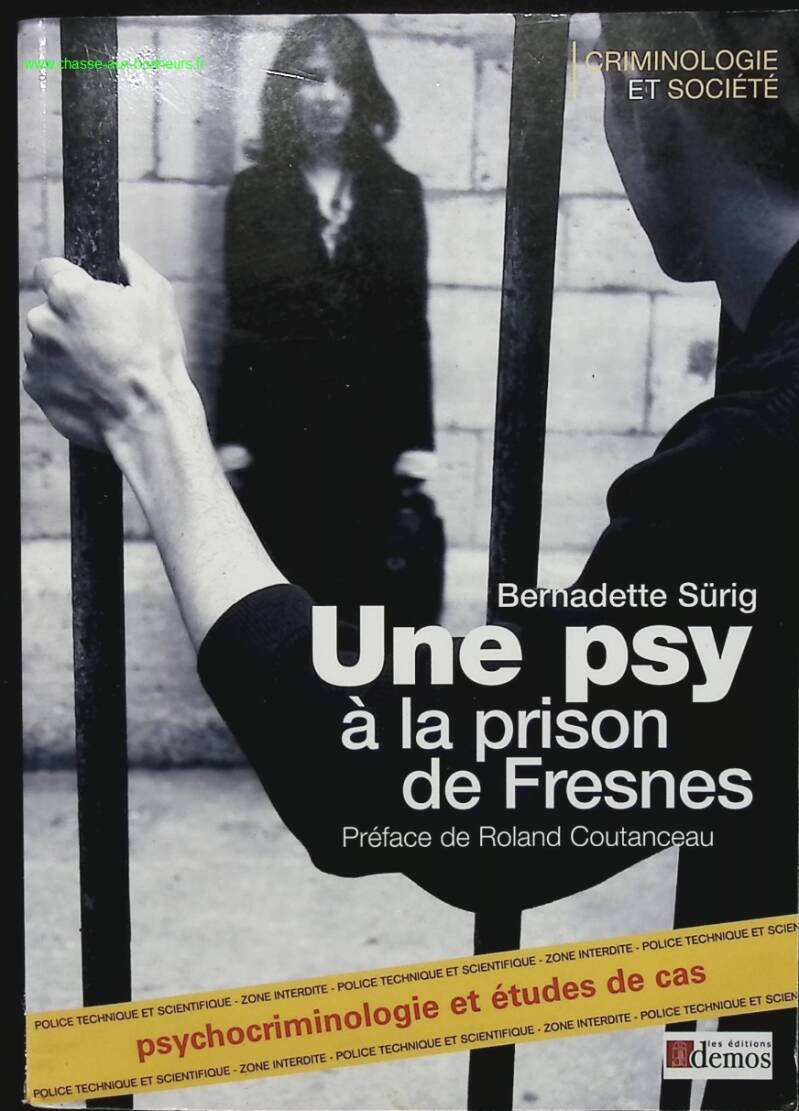 A psychologist at Fresnes prison - Psychocriminology Case studies - Bernadette Sürig - book