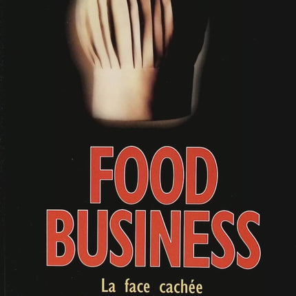 Food Business - The Hidden Side of French Gastronomy - Olivier Morteau - 2004 - book