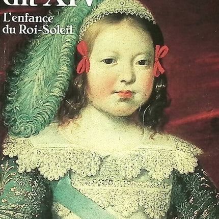 Petit Louis Dit XIV L'Enfance Du Roi-Soleil - Claude Duneton - 1987 - livre