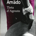 Tieta d'Agreste - Gardienne de chèvres ou le retour de la fille prodigue, mélodramatique feuilleton en cinq épisodes sensationnels et un surprenant épilogue - Jorge Amado - livre