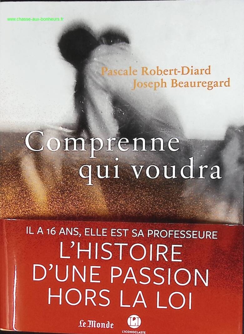 Comprenne qui voudra - Pascale Robert-Diard, Joseph Beauregard - livre