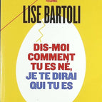 Tell me how you were born, I'll tell you who you are - Lise Bartoli - book