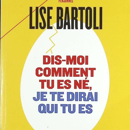 Tell me how you were born, I'll tell you who you are - Lise Bartoli - book
