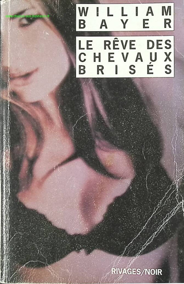 Le rêve des chevaux brisés - William Bayer - livre