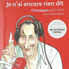 Ich habe noch nichts gesagt - Chroniken 2017-2019 - François Morel - Buch