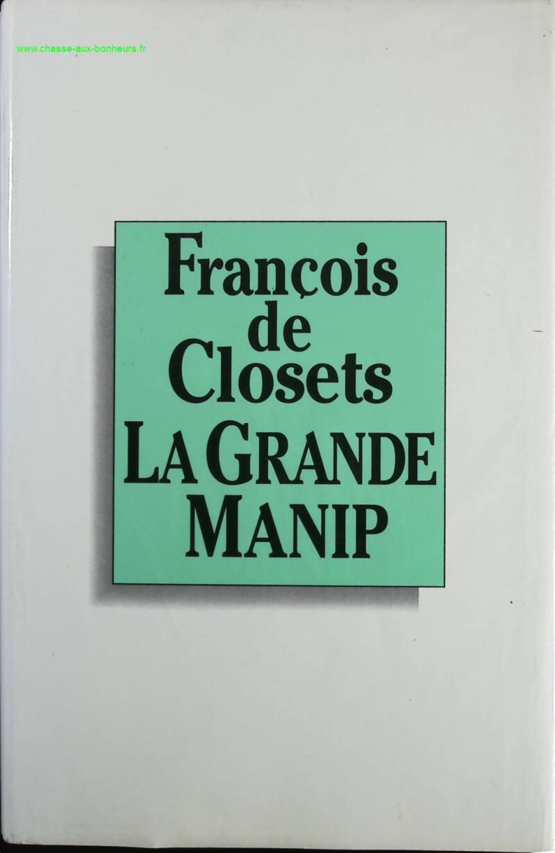 The Great Manipulation - François de Closets - Book