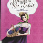 Les Colombes Du Roi-Soleil - Tome 11 - Jeanne, Parfumeur Du Roi - Anne-Marie Desplat-Duc - Livre