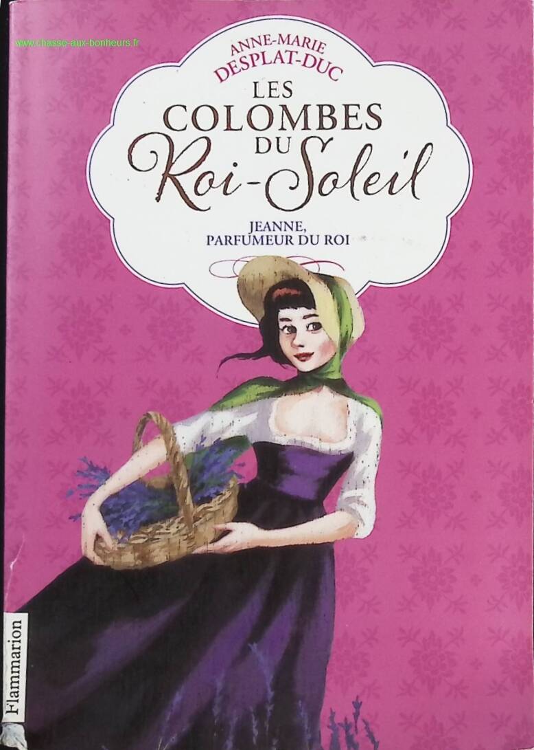 The Doves of the Sun King - Volume 11 - Jeanne, Perfumer to the King - Anne-Marie Desplat-Duc - Book