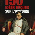 150 idées reçues sur l'Histoire - Sylvain Collectif - livre